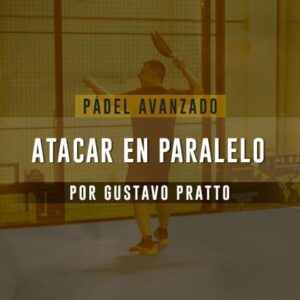 Pádel Avanzado - Atacar en paralelo