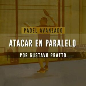 Píldora Pádel Avanzado - Atacar en paralelo