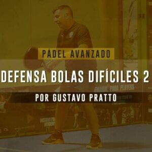 Píldora Pádel Avanzado - Defensa de bolas difíciles II