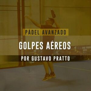 Píldora Pádel Avanzado -  Golpes aéreos
