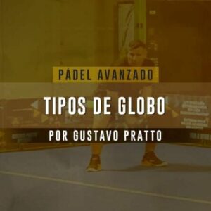 Píldora Pádel Avanzado - Tipos de Globo